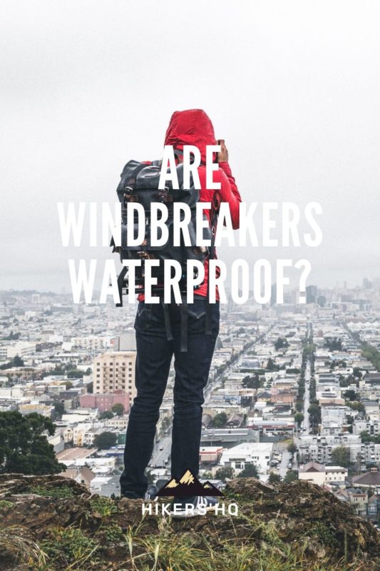 Are Windbreakers Waterproof? Hikers' HQ
